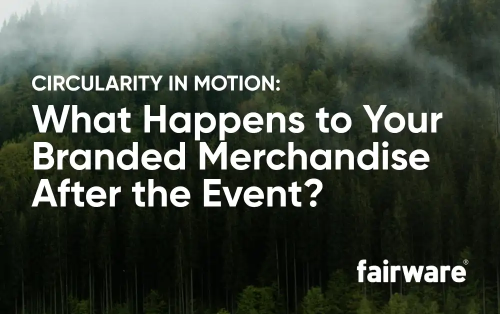 Circularity in motion: What happens to your branded merchandise after the event?